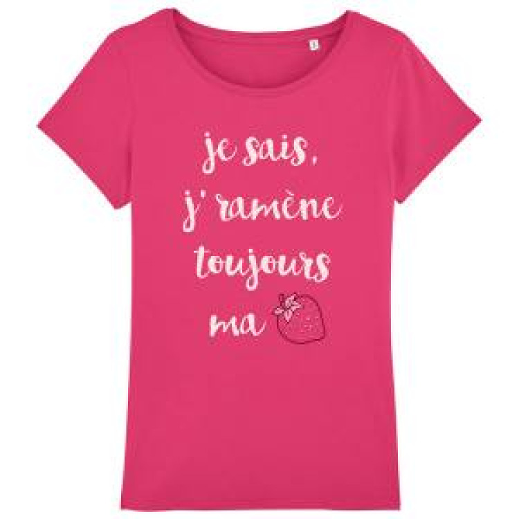 T-shirt femme bio Je Sais J 'Ramene Toujours Ma Fraise + transfert Paillette Fraise Raspberry S