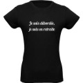 T-shirt femme Je suisd&eacute;bord&eacute;e, je suis en Retraite Noir Profond S